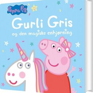 Gurli Gris Og Den Magiske Enhjørning - Julie Bloch Korsemann - Bog